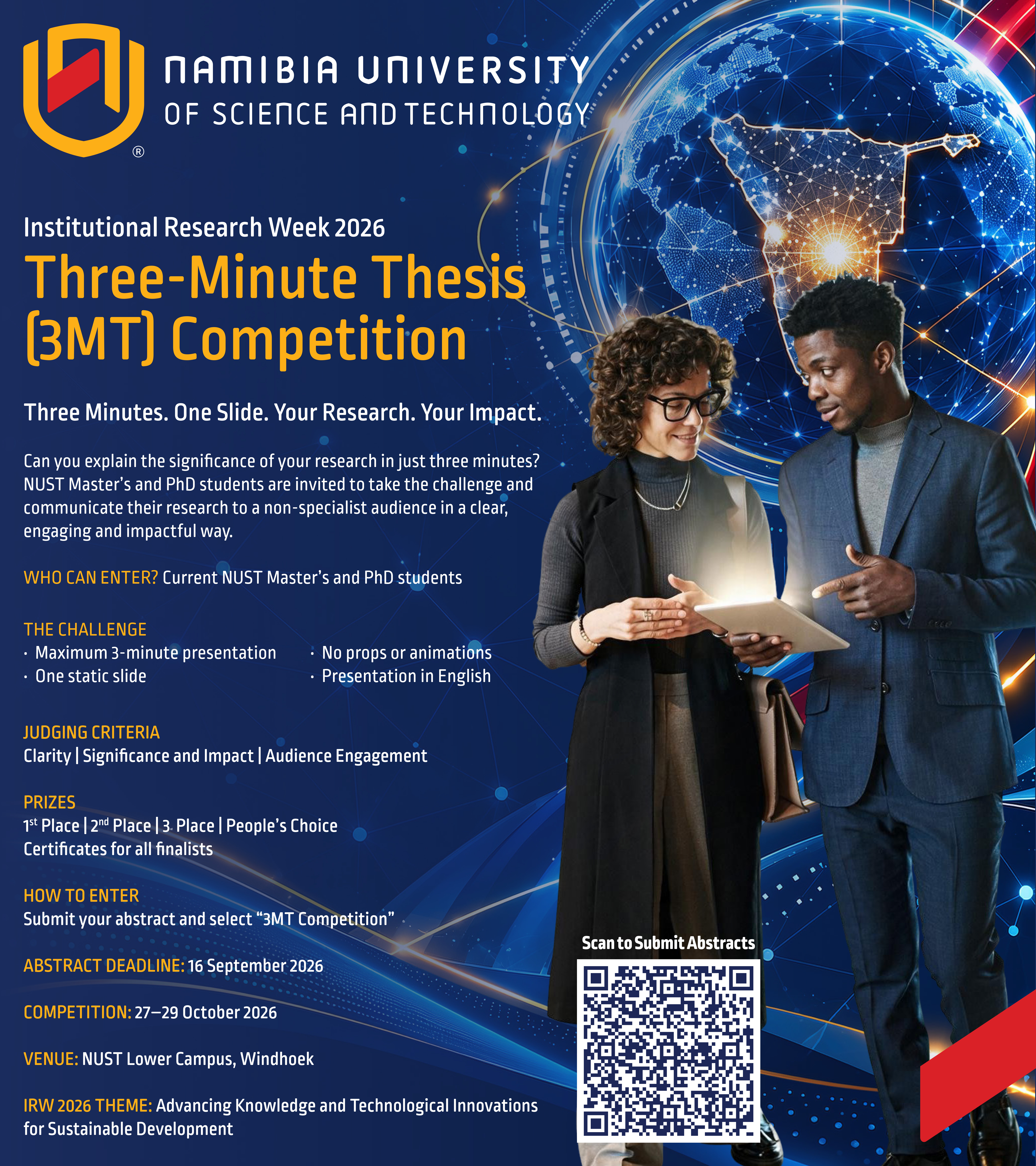 Three-Minute Thesis (3MT) Competition — NUST Institutional Research Week 2026. Open to current NUST Master’s and PhD students. Maximum 3-minute presentation, one static slide, no props or animations, in English. Abstract deadline 16 September 2026. Competition 27–29 October 2026, NUST Lower Campus, Windhoek.
