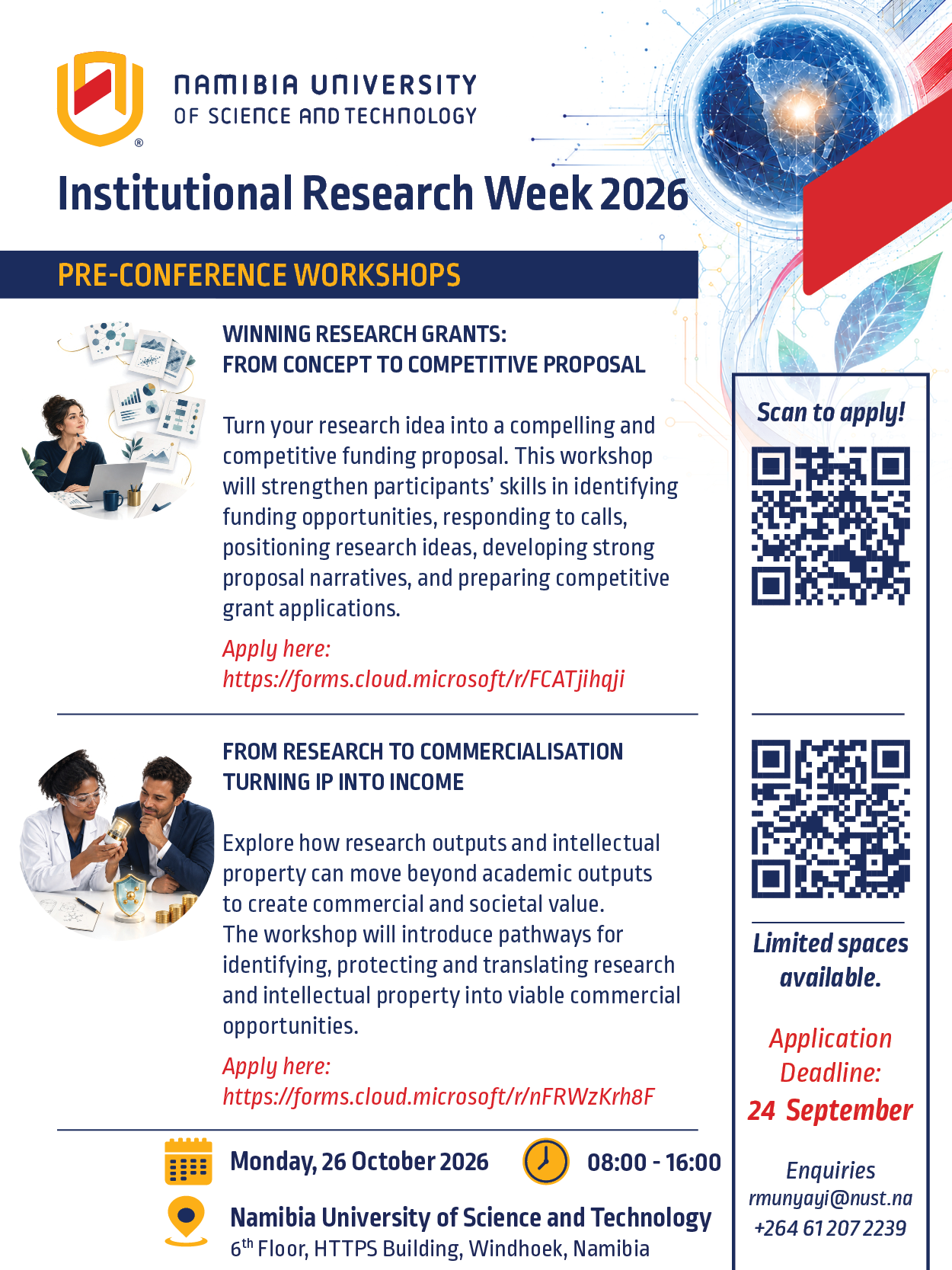 Pre-Conference Workshops — NUST Institutional Research Week 2026. Monday 26 October 2026, 08:00 to 16:00, 6th Floor HTTPS Building, Windhoek. Two workshops: Winning Research Grants, and From Research to Commercialisation. Application deadline 24 September 2026. Enquiries rmunyayi@nust.na, +264 61 207 2239.